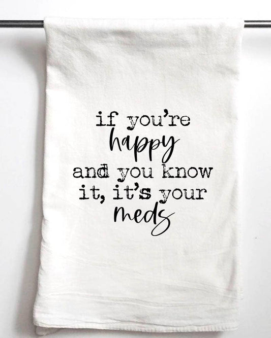 If you are happy and you know it's your meds Funny Towel